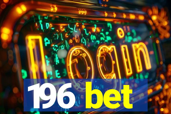 196 bet